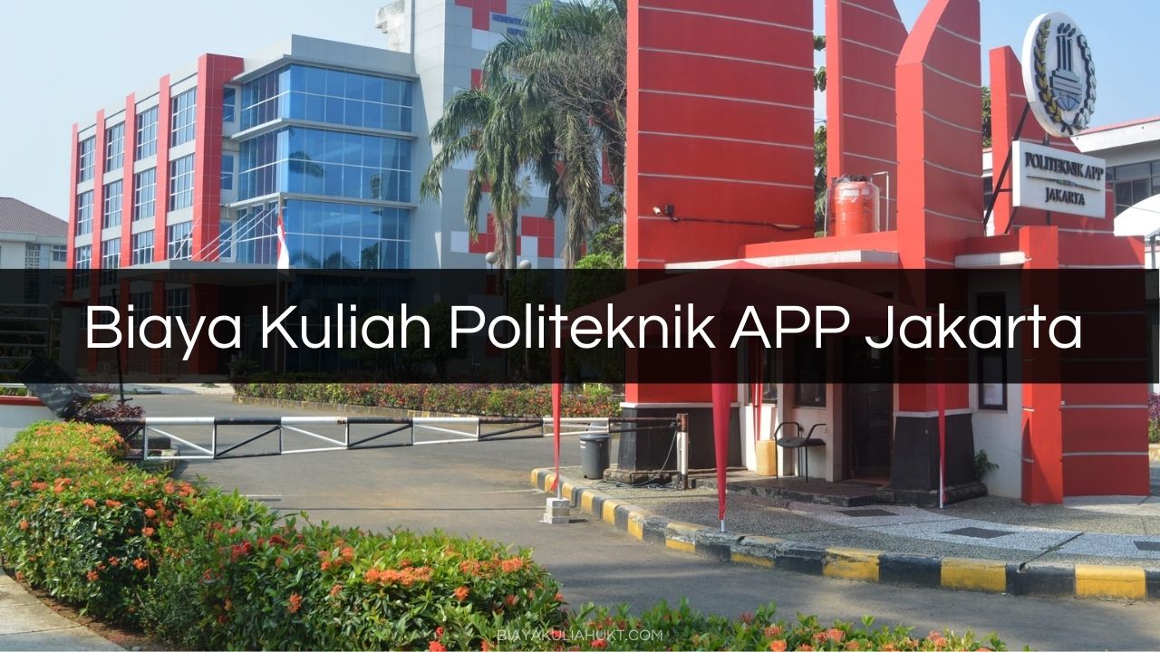 Biaya Kuliah Politeknik APP Jakarta