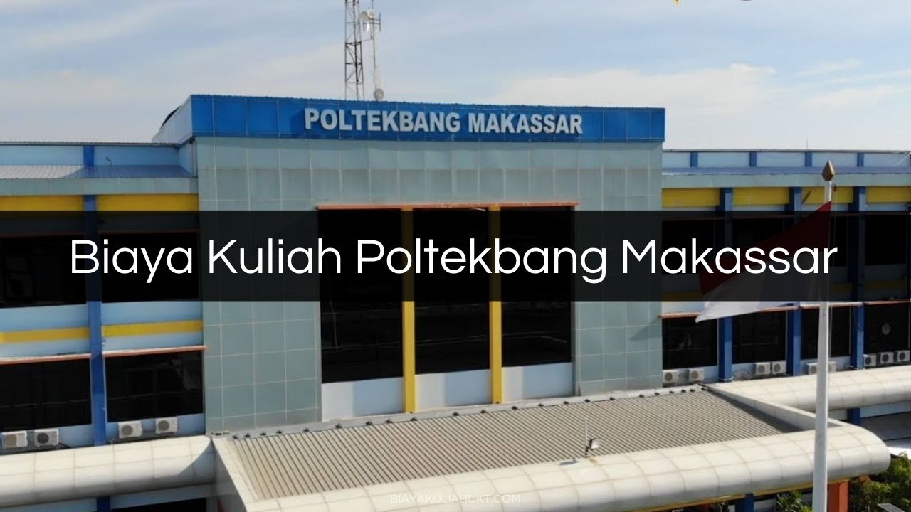 Biaya Kuliah Poltekbang Makassar