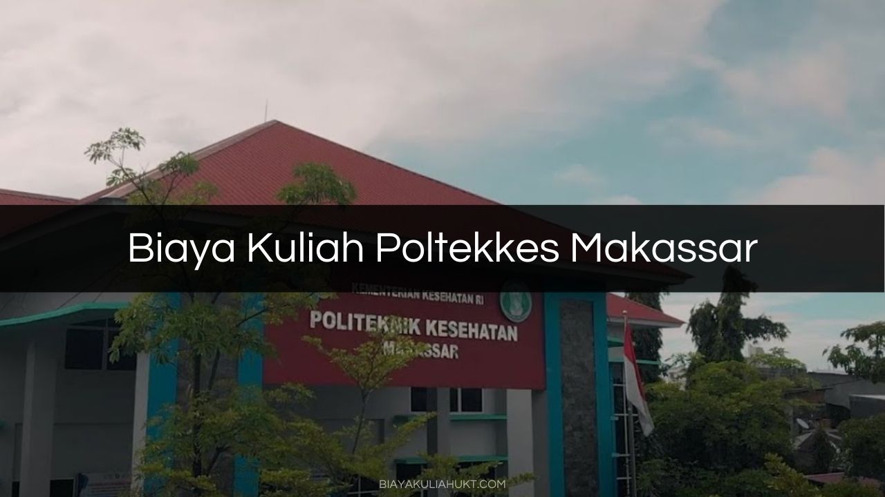 Biaya Kuliah Poltekkes Makassar